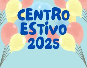 CENTRO ESTIVO ANNO 2025 – STIAMO ARRIVANDO…